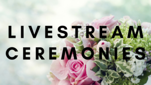 Livestream Ceremonies