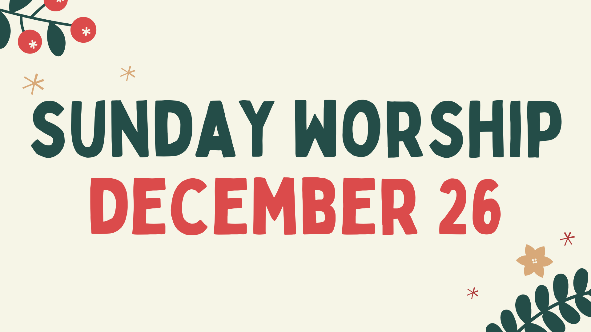 Sunday Worship, Dec 26