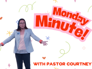 Monday Minute Devotionals with Pastor Courtney
