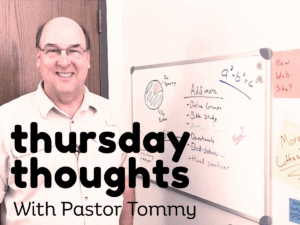 Thursday Thoughts with Pastor Tommy