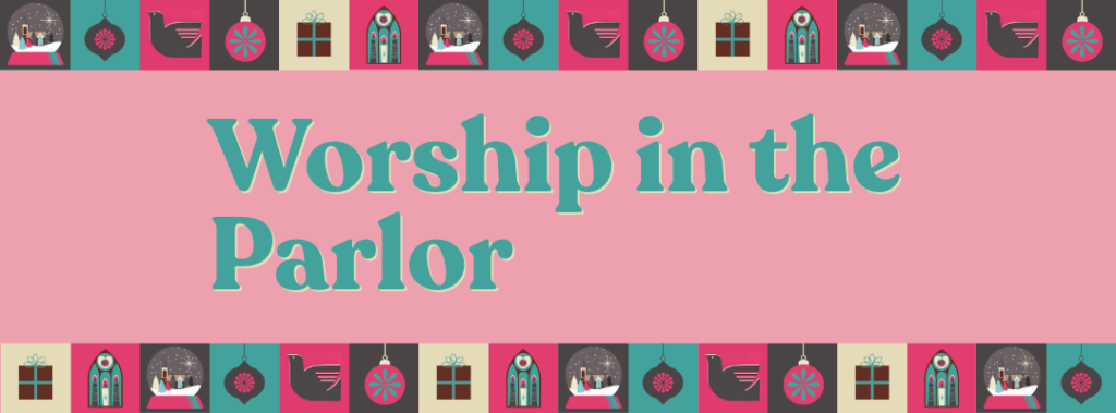 Worship in the Parlor