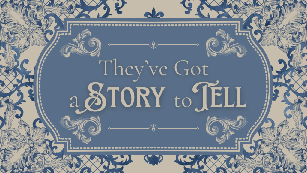 They've Got a Story To Tell