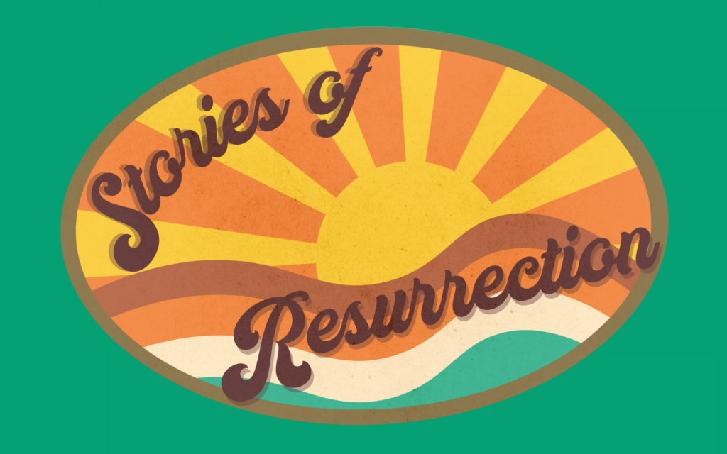 Stories of Resurrection